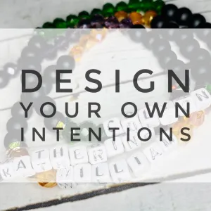 Custom Intention Bracelets!